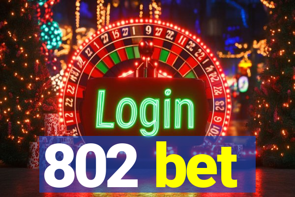 802 bet